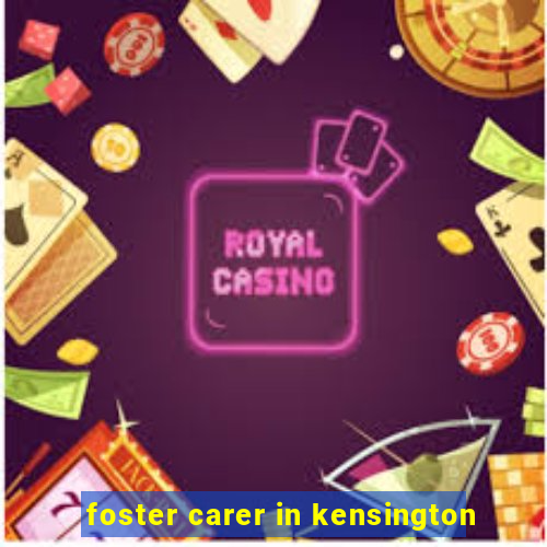 foster carer in kensington